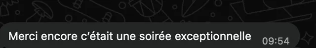 Message d'un client : « Merci encore, c'était une soirée exceptionnelle »